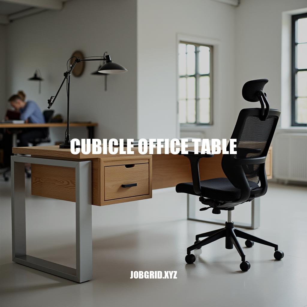 Cubicle Office Table: Essential Furniture for Modern Workspaces