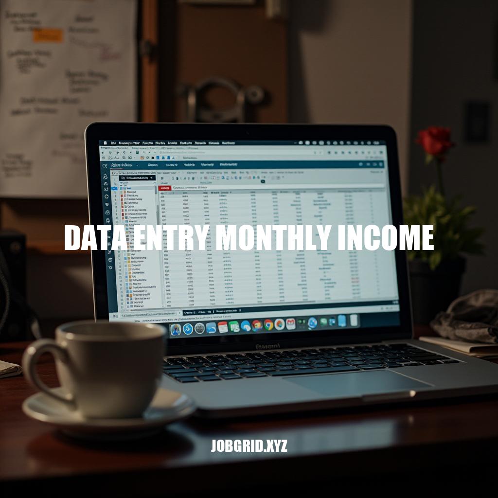 Data Entry Monthly Income: Salary Expectations and Growth Opportunities