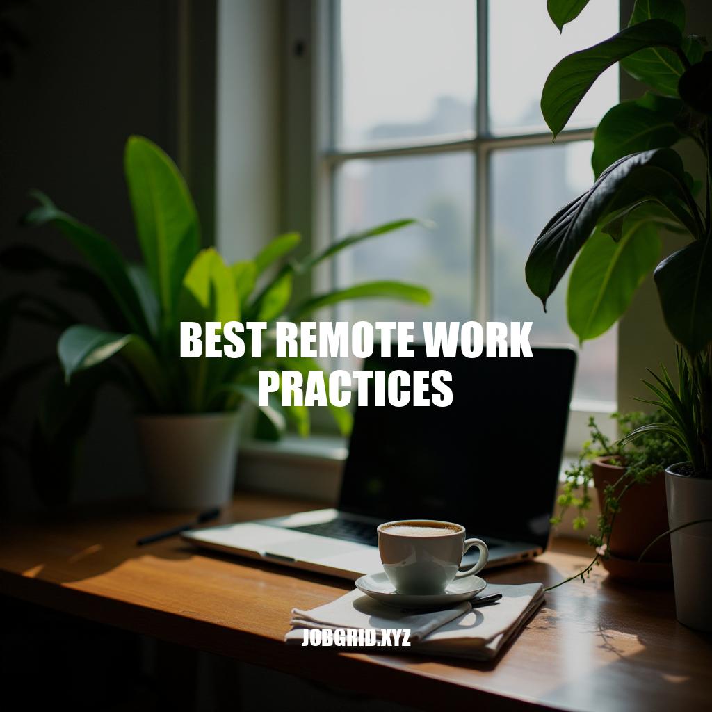 Mastering Best Remote Work Practices: A Comprehensive Guide