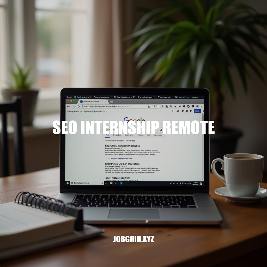 SEO Internship Remote: A Guide to Flexibility and Career Growth